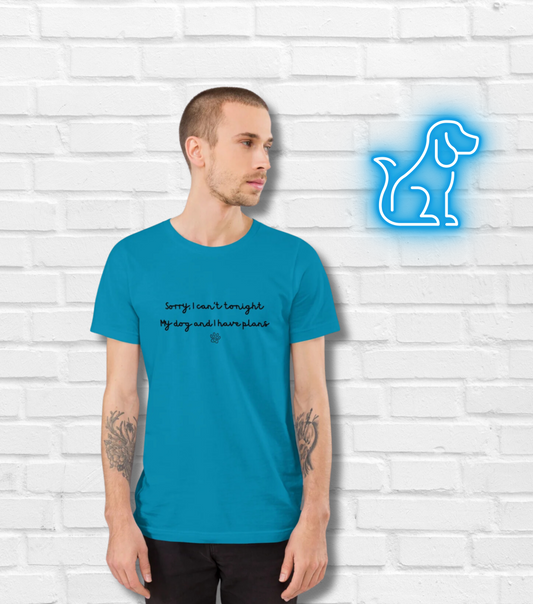 Sorry I Can't Tonight My Dog And I Have Plans Unisex T-Shirt