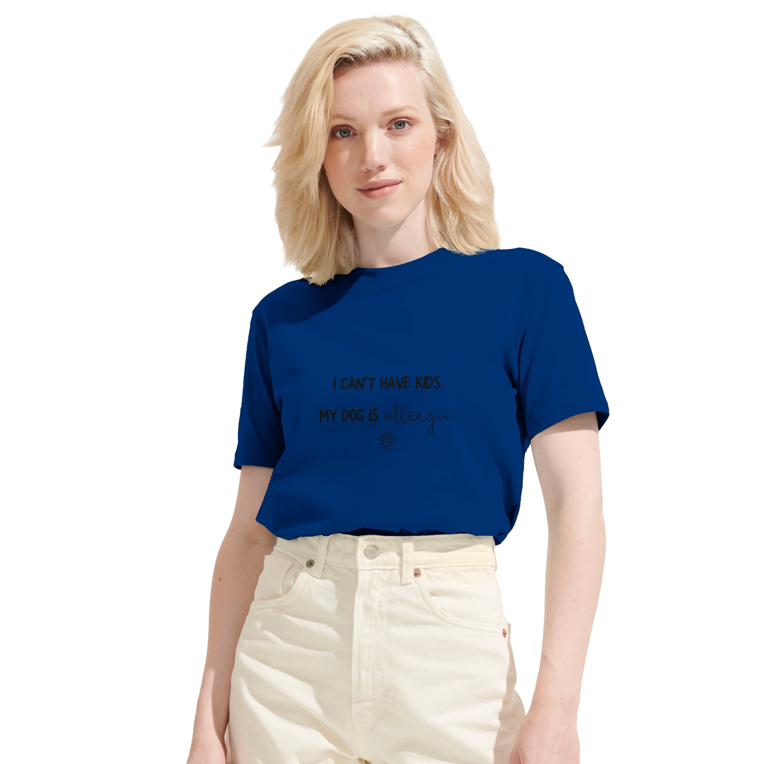 I Can't Have Kids My Dog Is Allergic Organic Unisex T-shirt