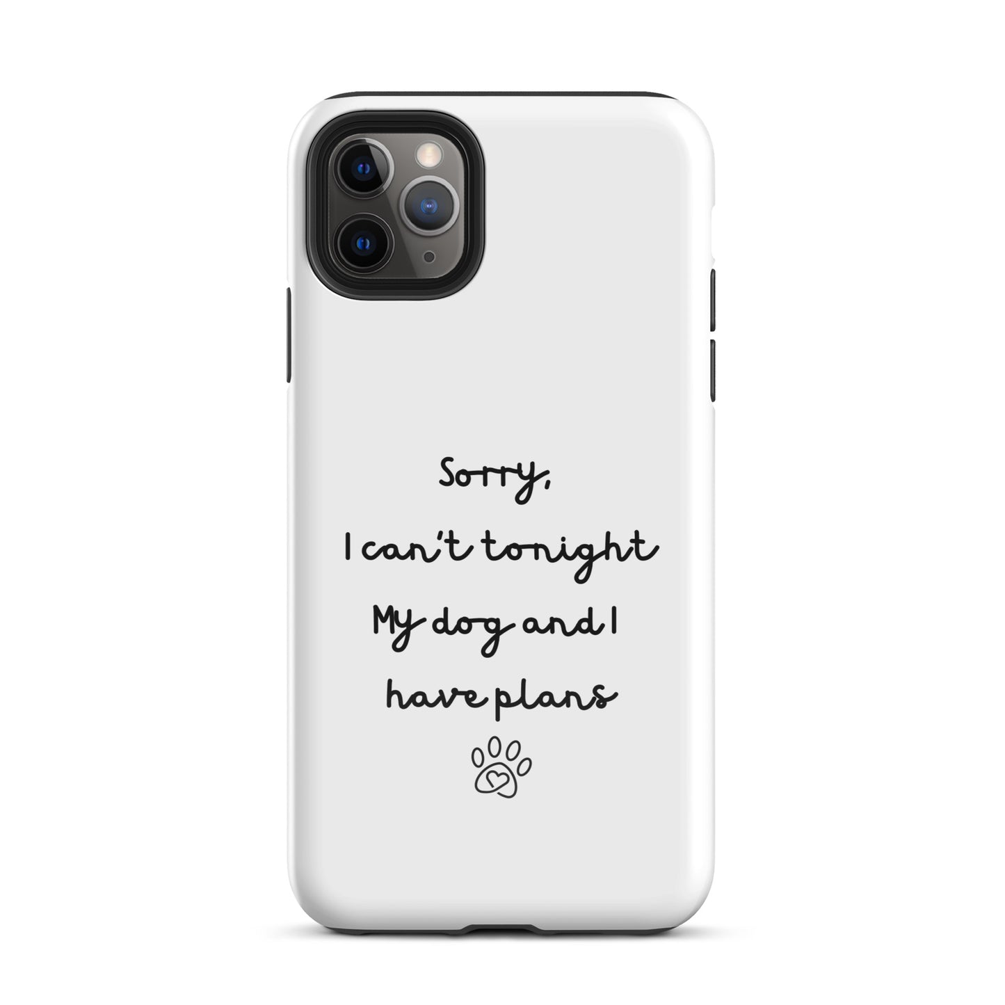 Sorry I Can't Tonight My Dog And I Have Plans Tough Case for iPhone®