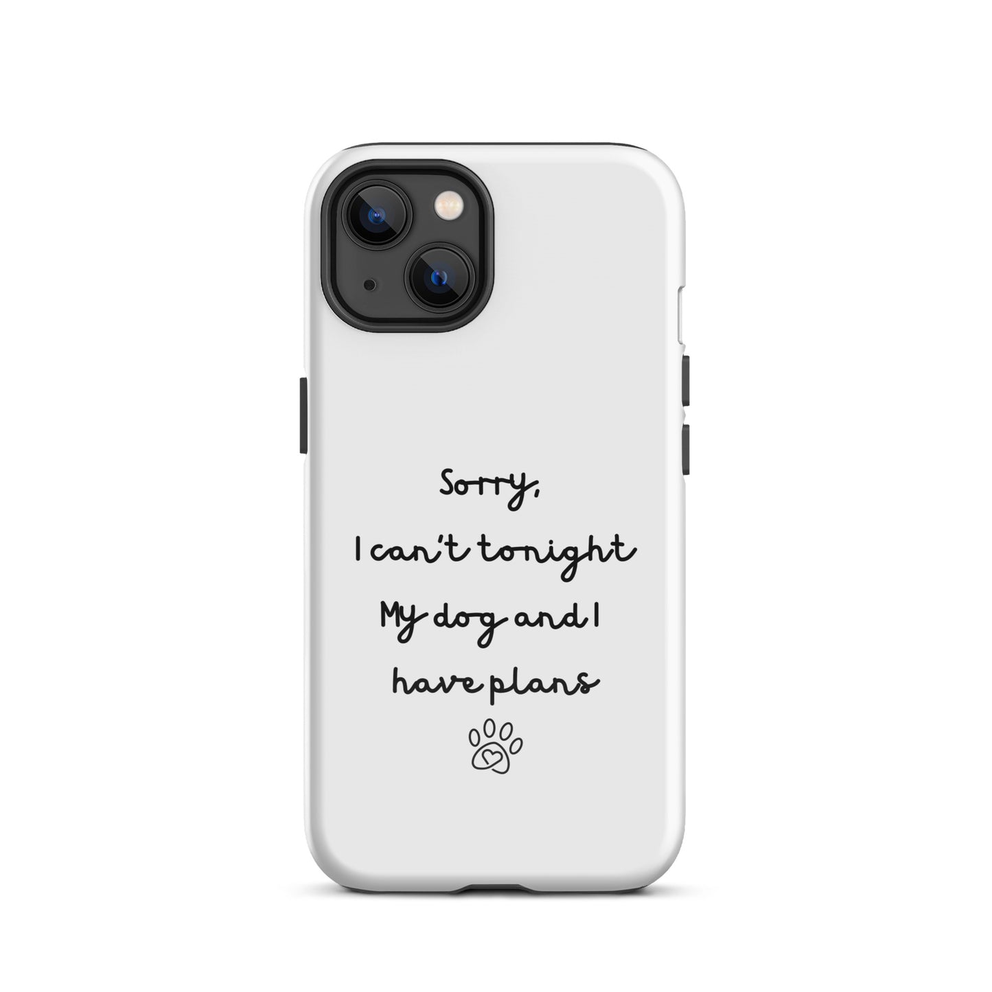 Sorry I Can't Tonight My Dog And I Have Plans Tough Case for iPhone®