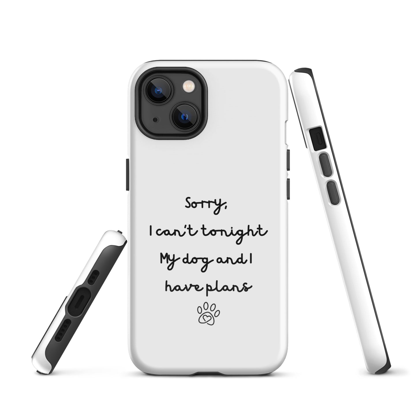 Sorry I Can't Tonight My Dog And I Have Plans Tough Case for iPhone®