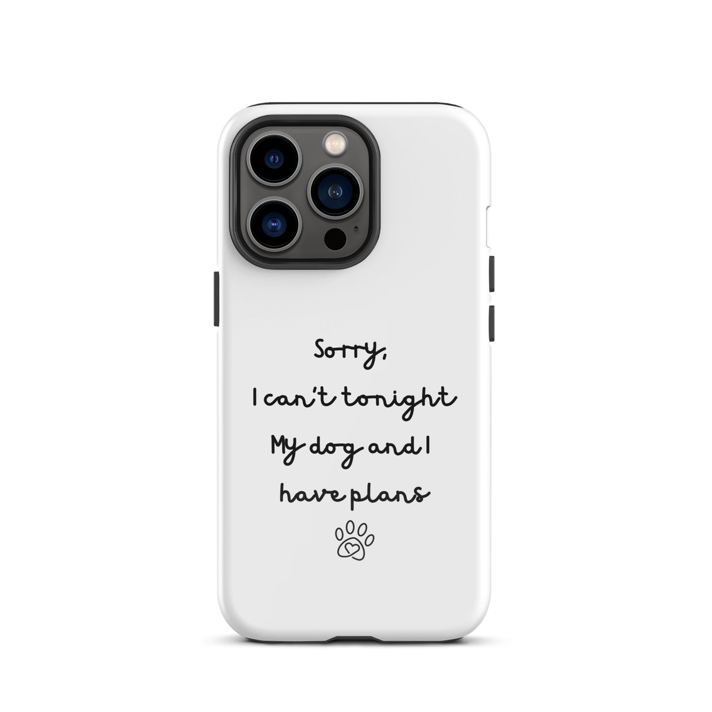 Sorry I Can't Tonight My Dog And I Have Plans Tough Case for iPhone®