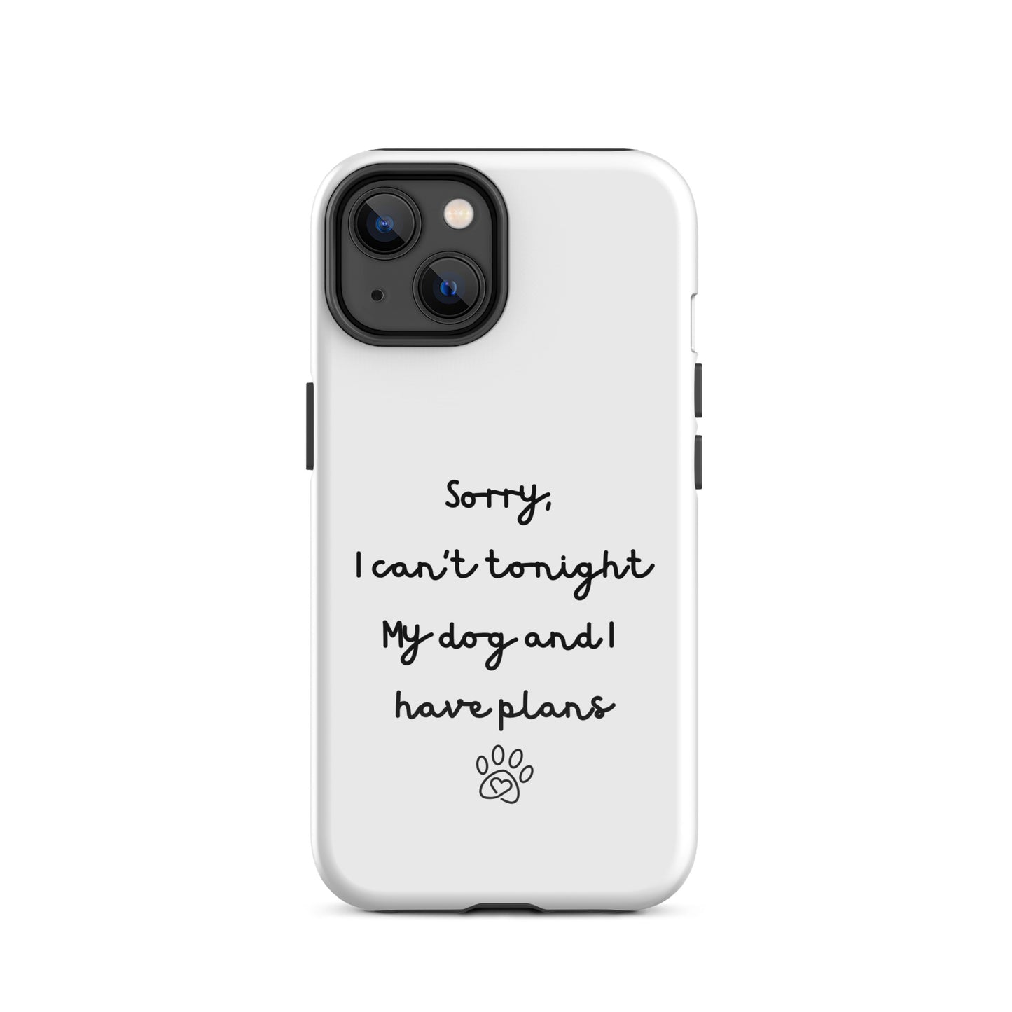 Sorry I Can't Tonight My Dog And I Have Plans Tough Case for iPhone®