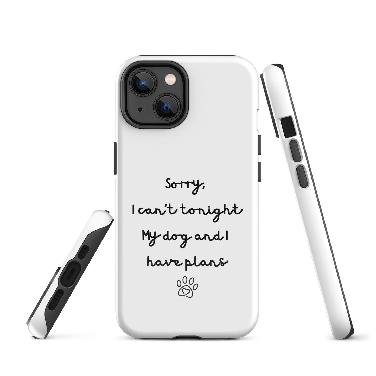 Sorry I Can't Tonight My Dog And I Have Plans Tough Case for iPhone®