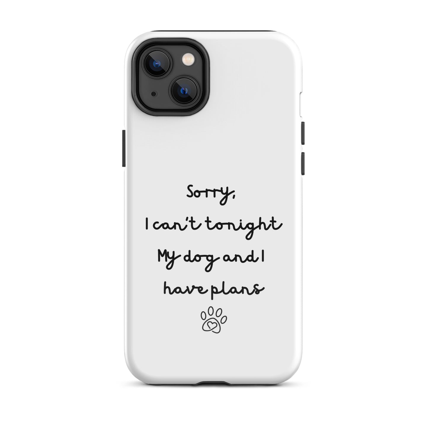 Sorry I Can't Tonight My Dog And I Have Plans Tough Case for iPhone®