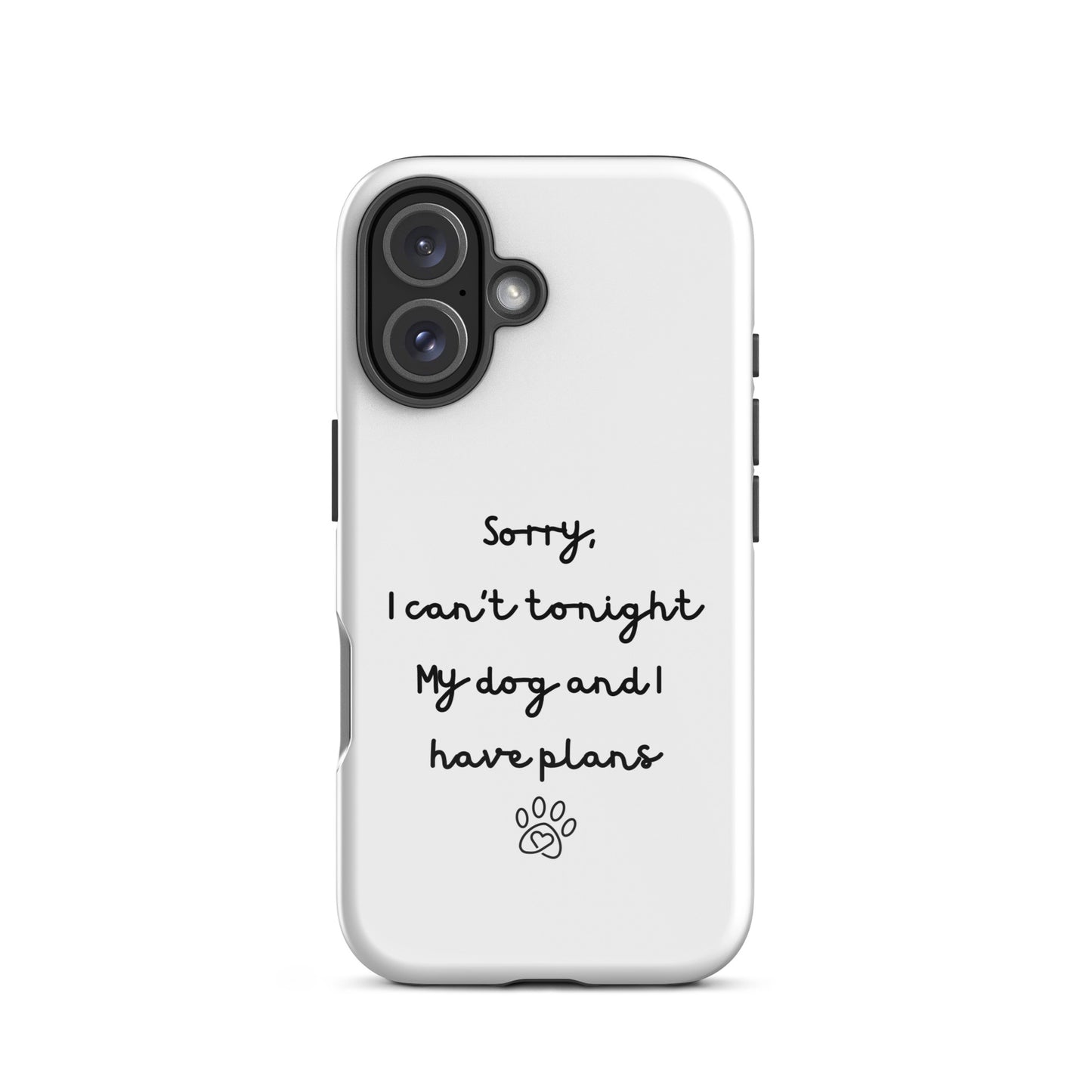 Sorry I Can't Tonight My Dog And I Have Plans Tough Case for iPhone®