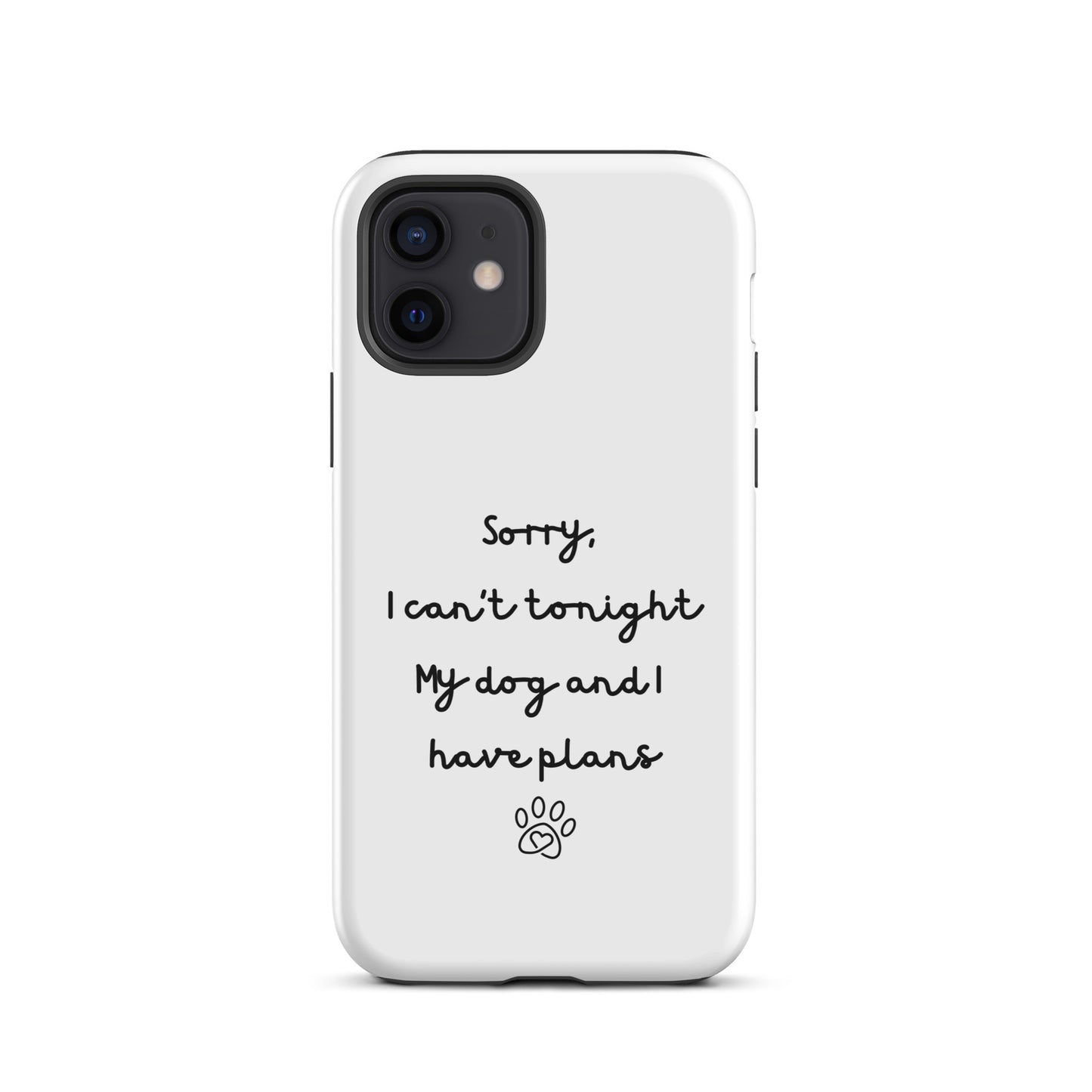 Sorry I Can't Tonight My Dog And I Have Plans Tough Case for iPhone®