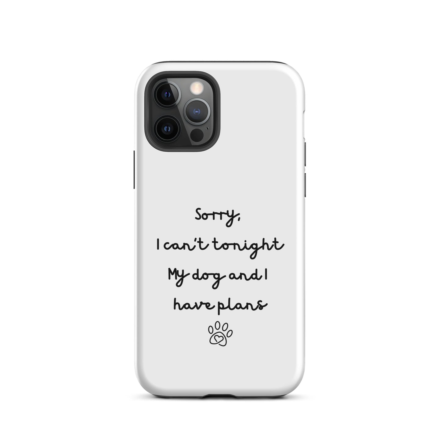 Sorry I Can't Tonight My Dog And I Have Plans Tough Case for iPhone®