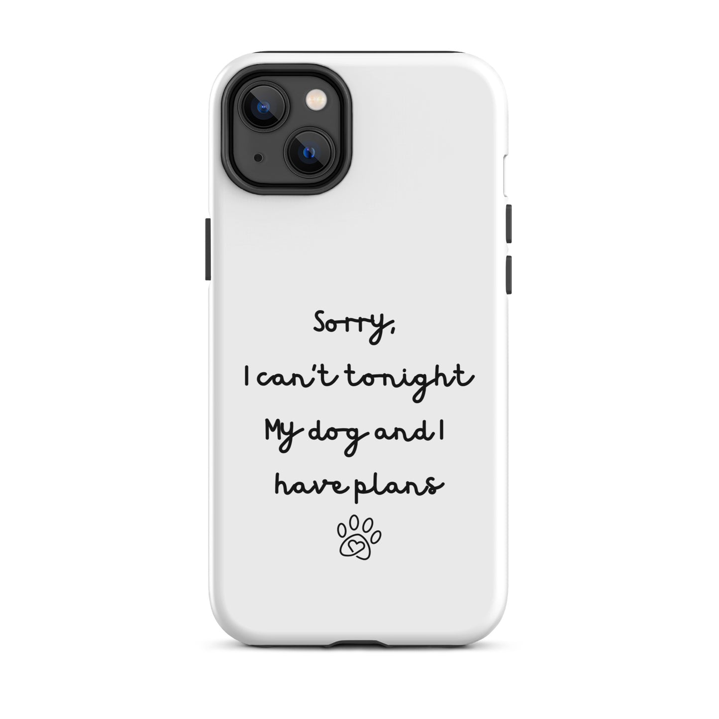 Sorry I Can't Tonight My Dog And I Have Plans Tough Case for iPhone®