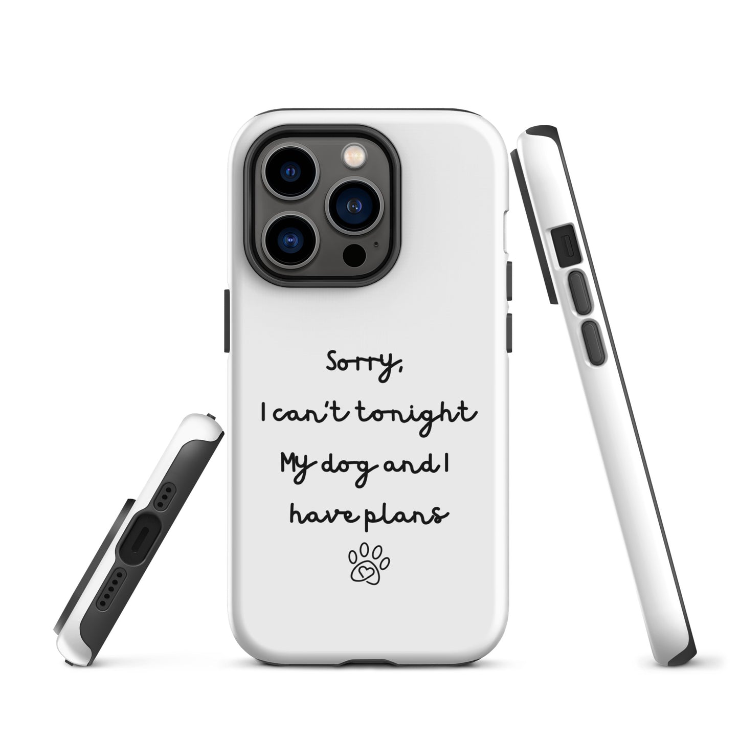 Sorry I Can't Tonight My Dog And I Have Plans Tough Case for iPhone®