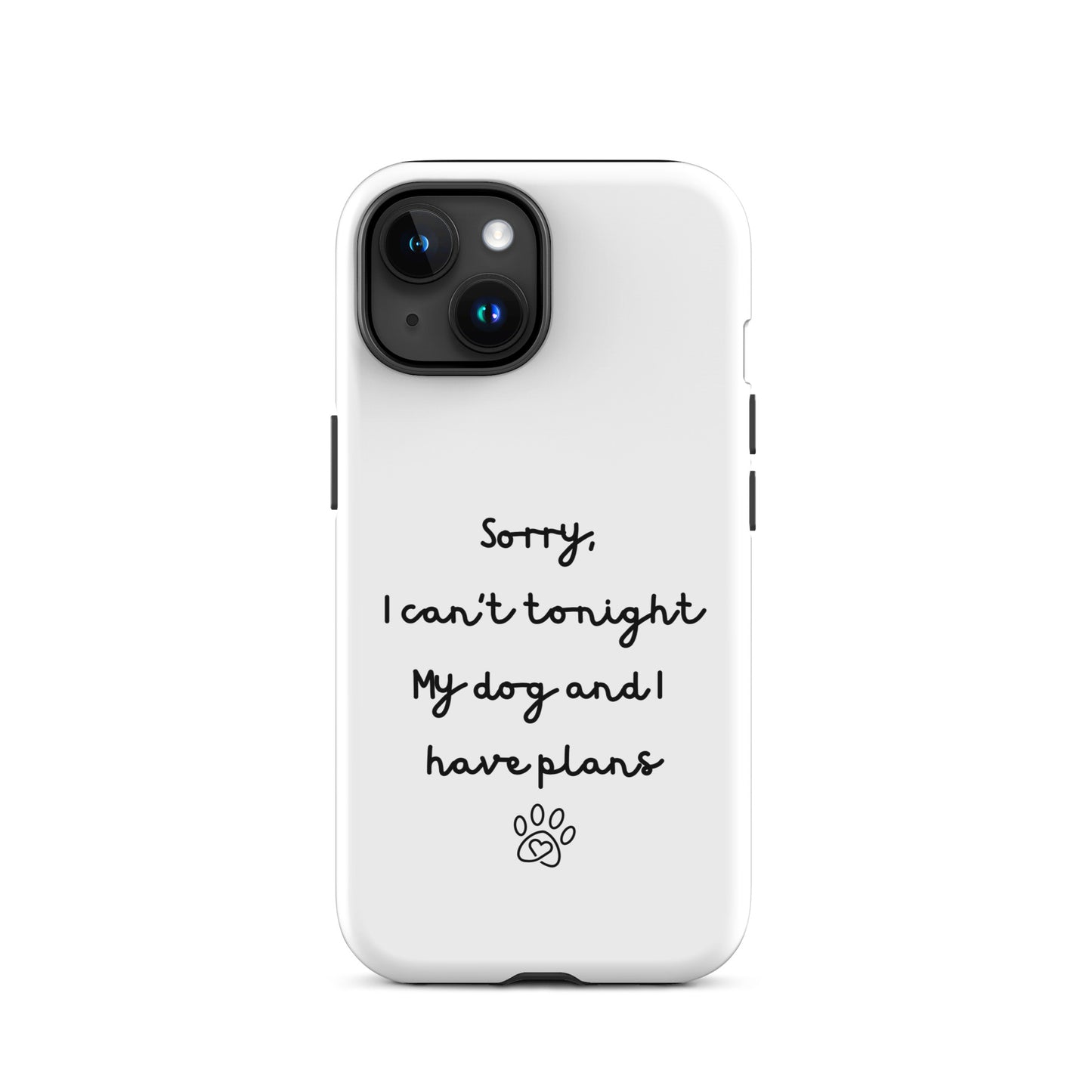 Sorry I Can't Tonight My Dog And I Have Plans Tough Case for iPhone®