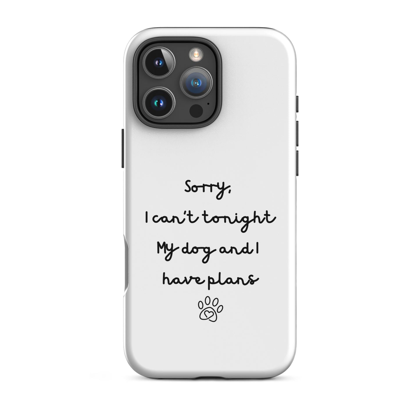 Sorry I Can't Tonight My Dog And I Have Plans Tough Case for iPhone®