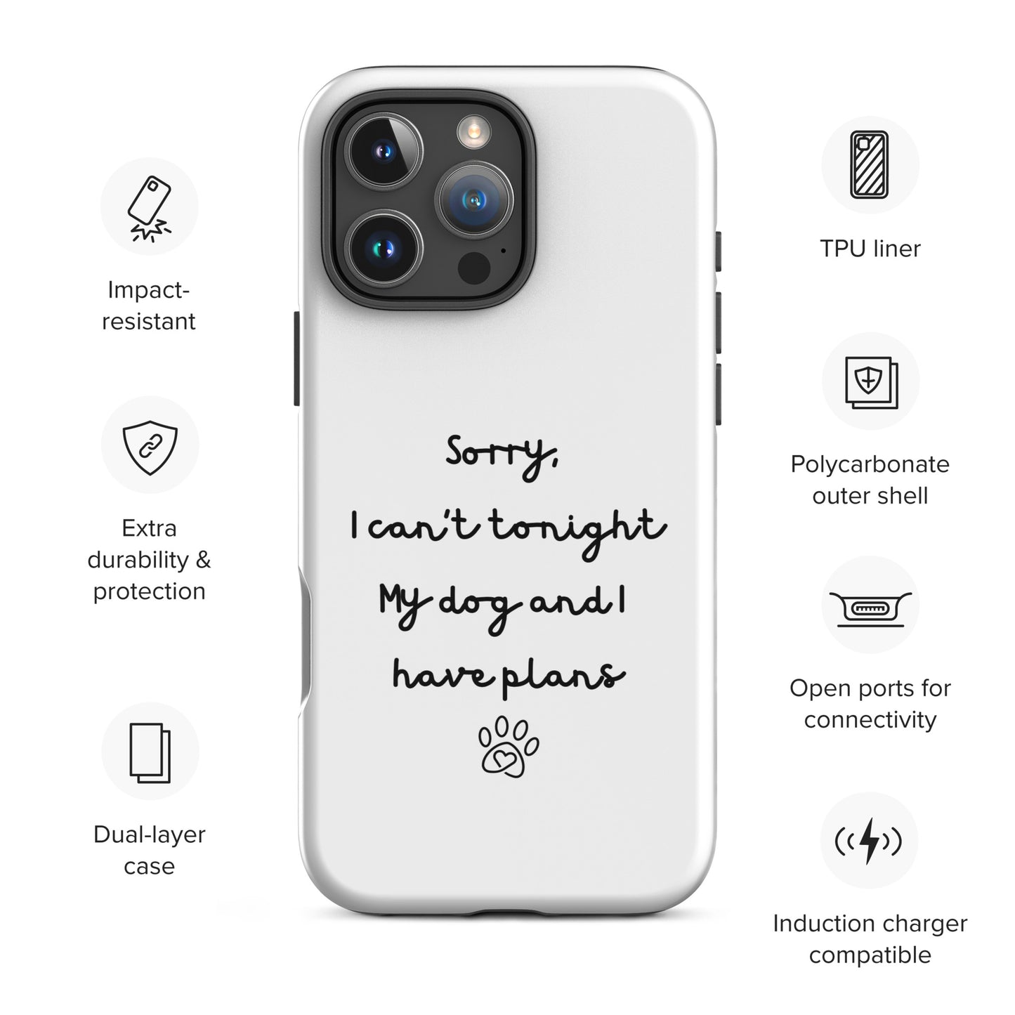 Sorry I Can't Tonight My Dog And I Have Plans Tough Case for iPhone®