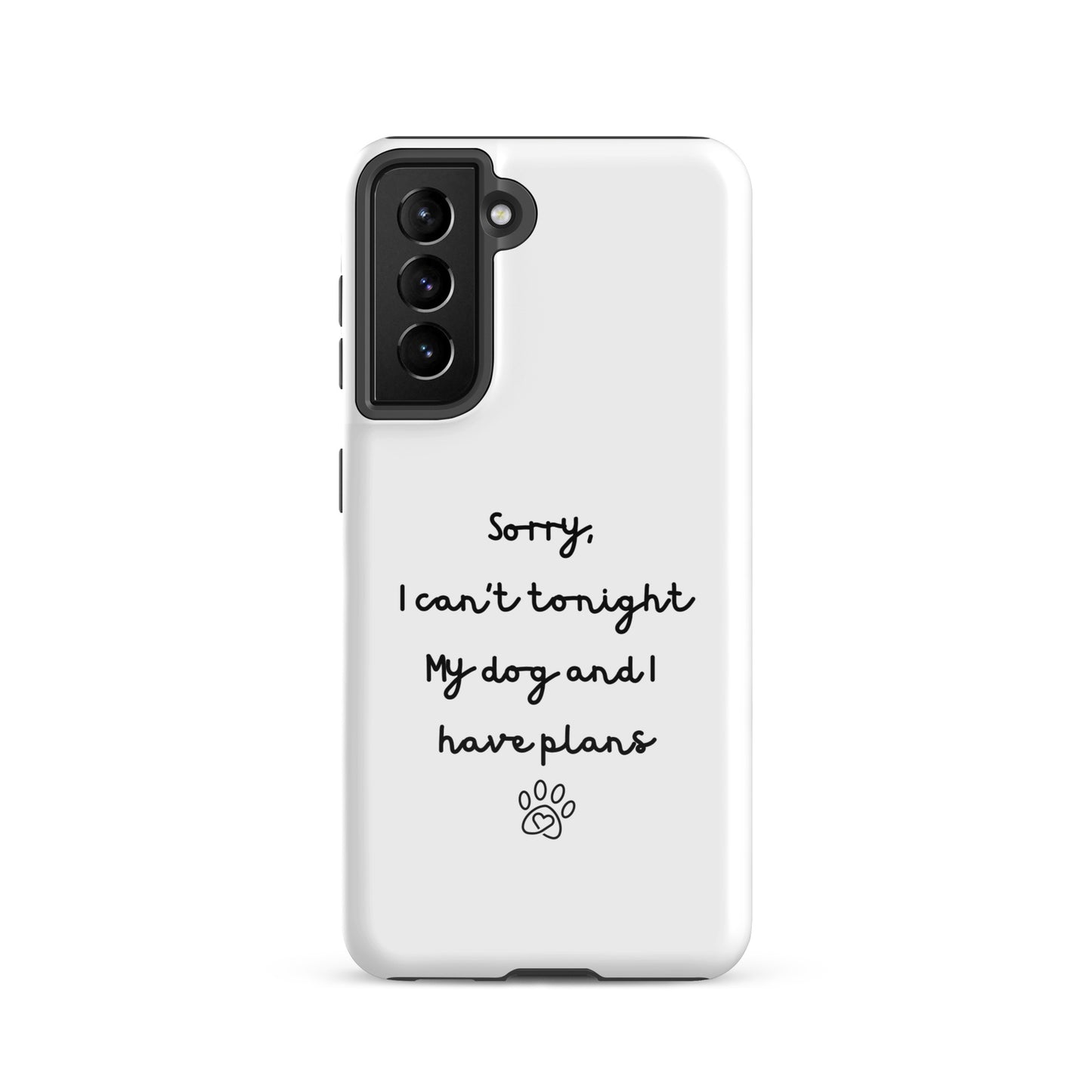 Sorry I Can't Tonight My Dog And I Have Plans Tough Case for Samsung®