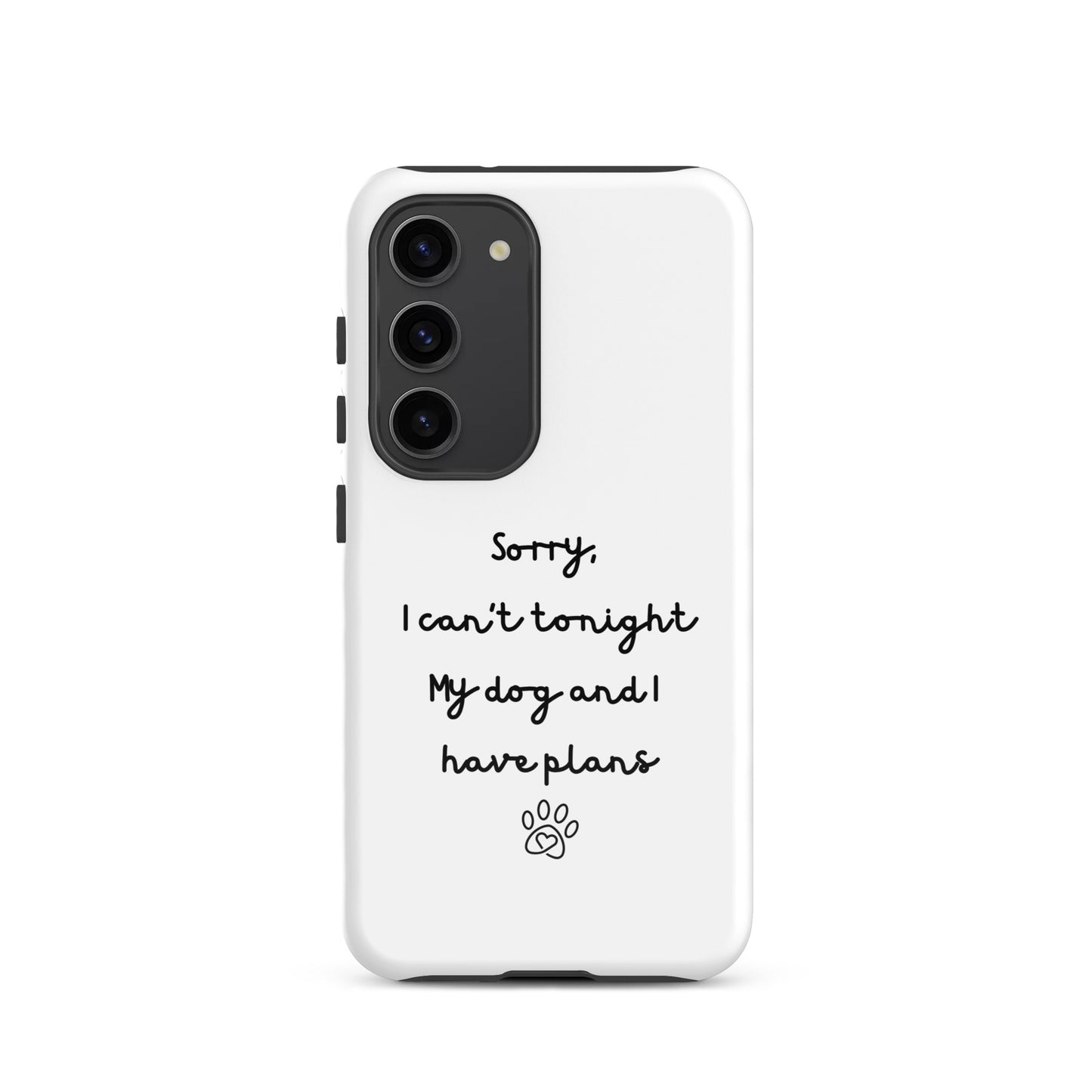 Sorry I Can't Tonight My Dog And I Have Plans Tough Case for Samsung®