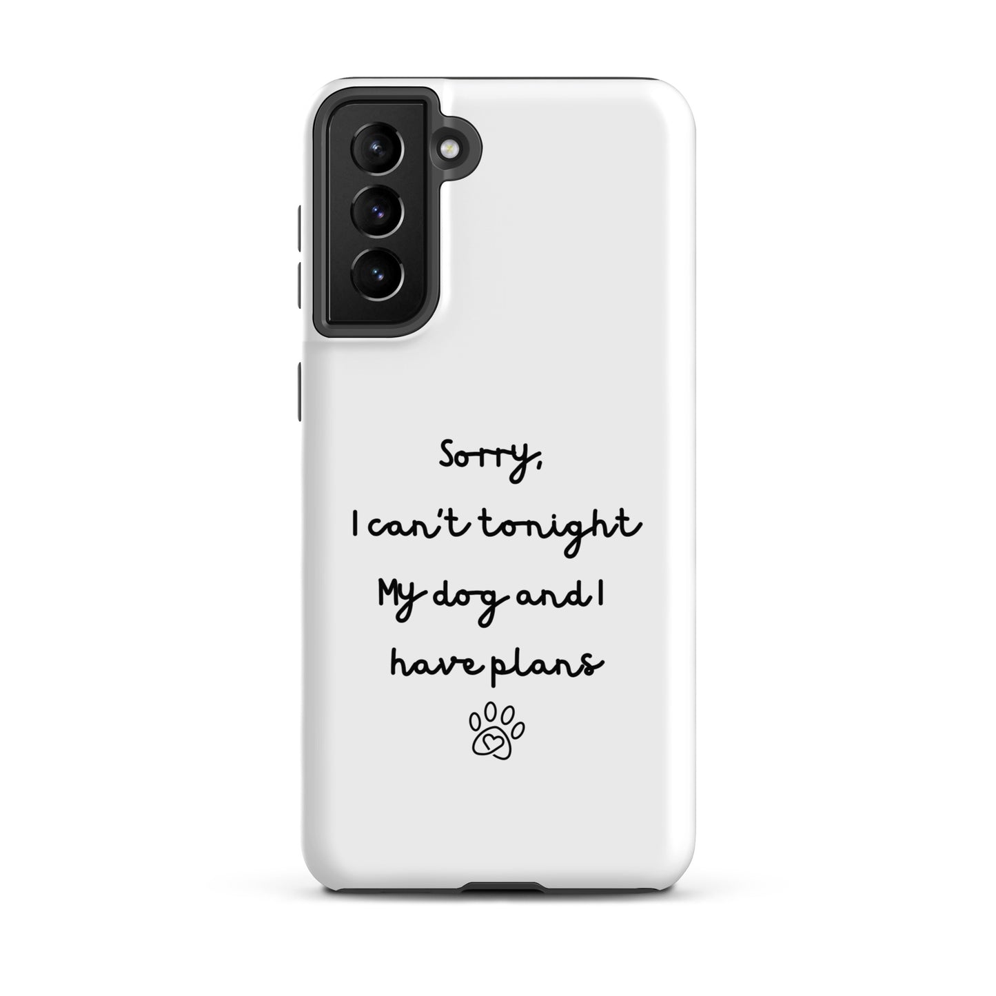 Sorry I Can't Tonight My Dog And I Have Plans Tough Case for Samsung®