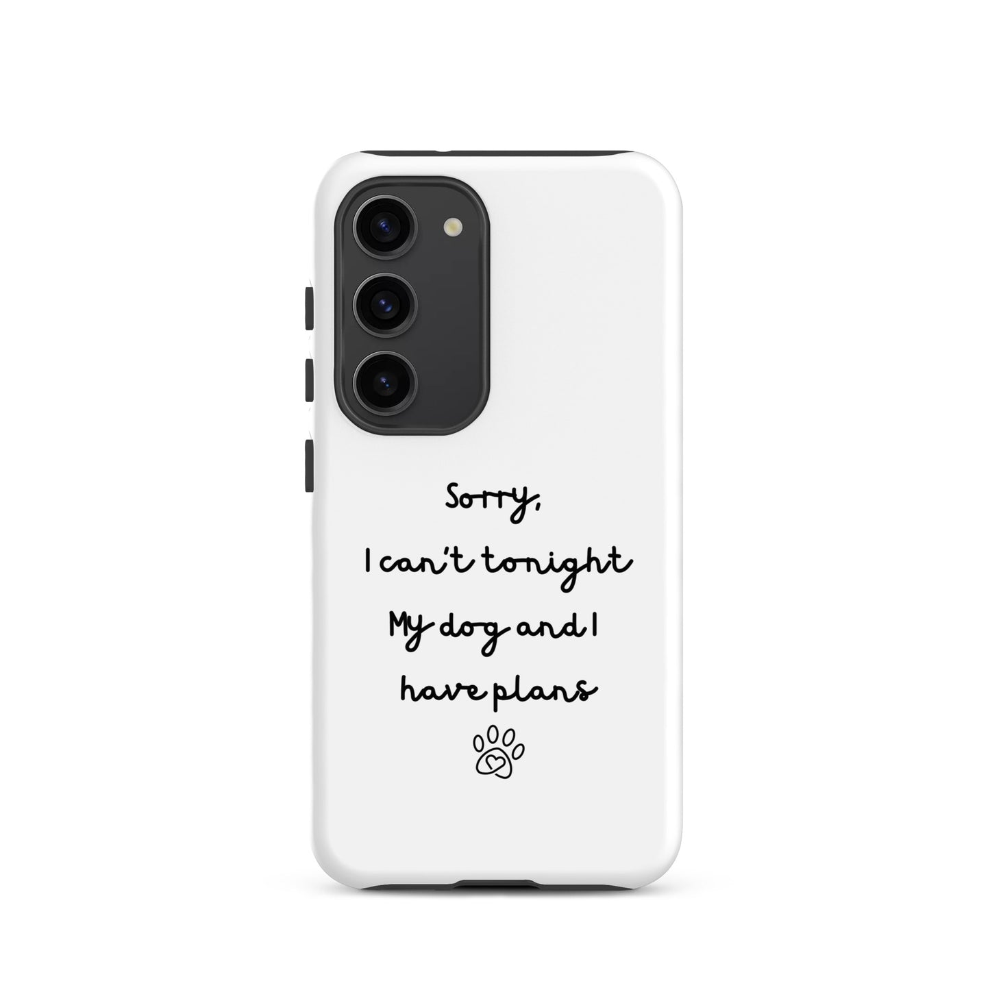 Sorry I Can't Tonight My Dog And I Have Plans Tough Case for Samsung®