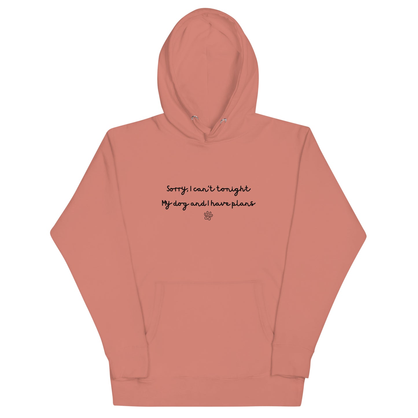 Sorry I Can't Tonight My Dog And I Have Plans Unisex Hoodie