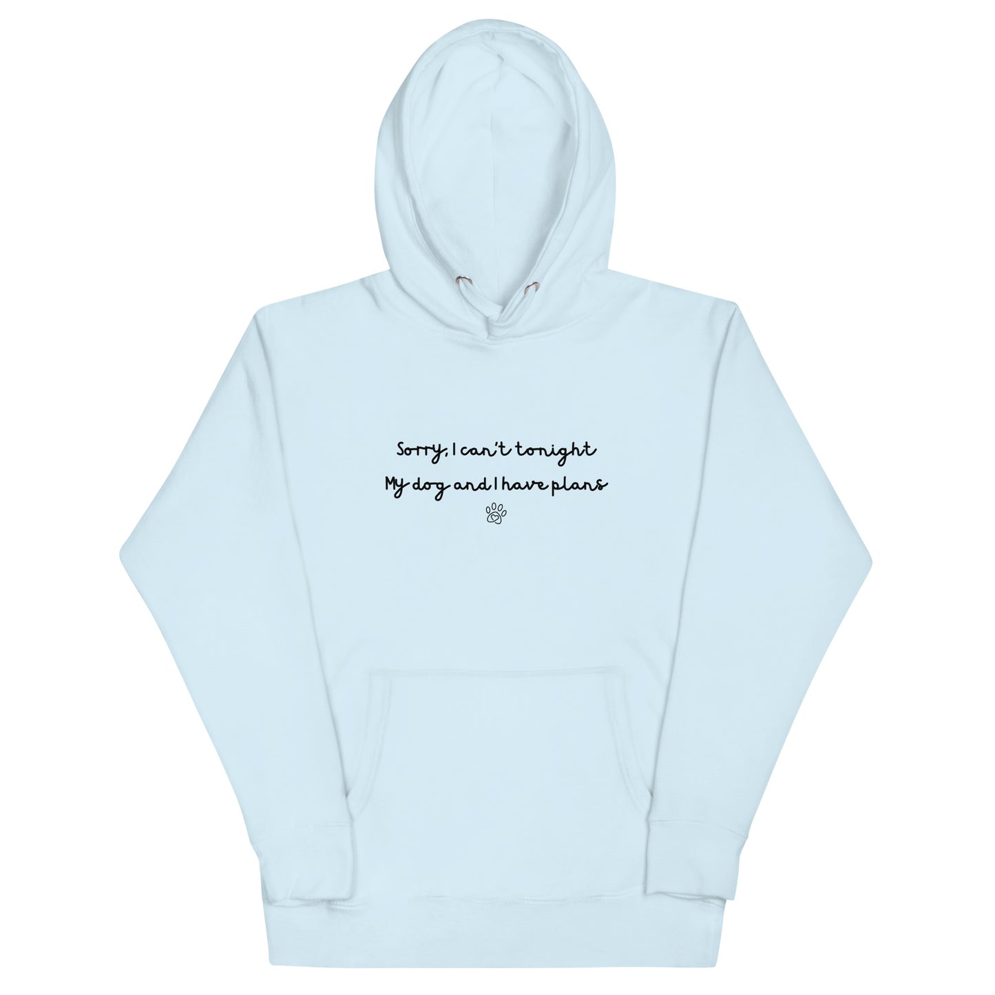 Sorry I Can't Tonight My Dog And I Have Plans Unisex Hoodie