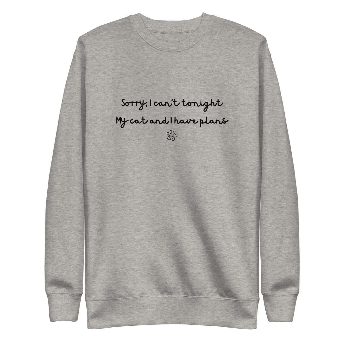 Sorry I Can't Tonight My Cat And I Have Plans Unisex Sweatshirt