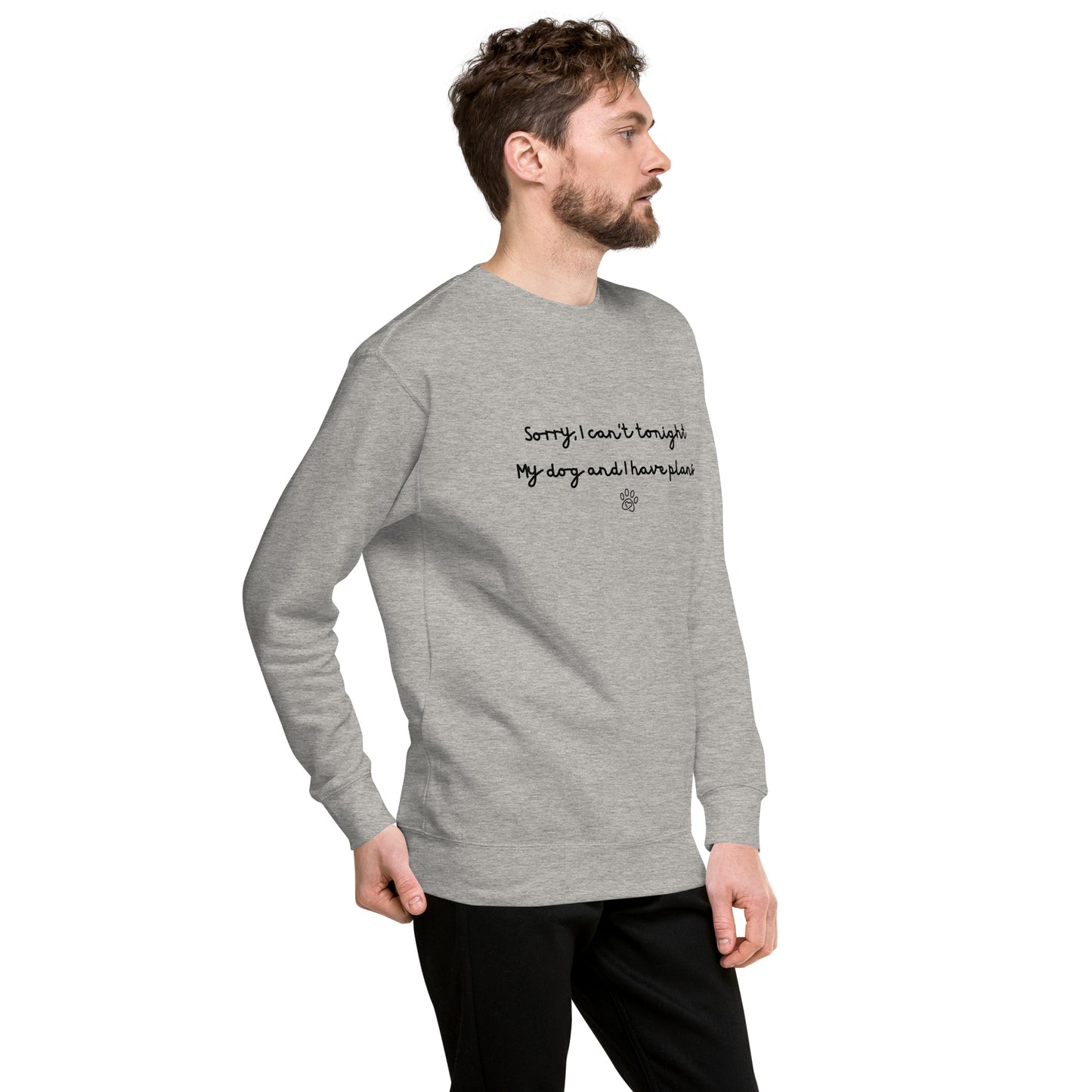 Sorry I Can't Tonight My Dog And I Have Plans Unisex Sweatshirt