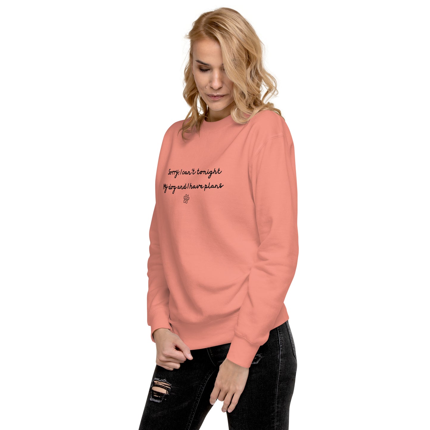 Sorry I Can't Tonight My Dog And I Have Plans Unisex Sweatshirt