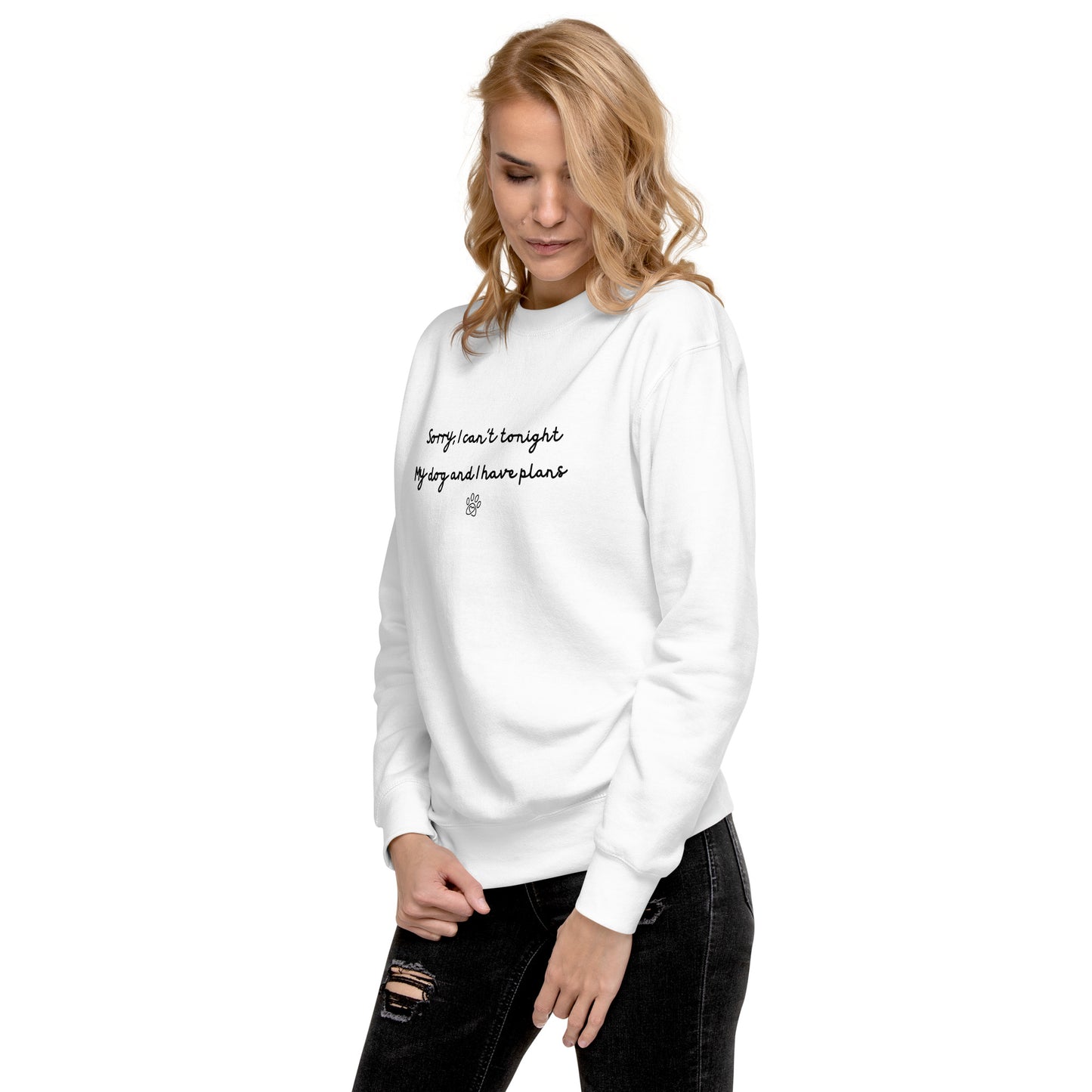 Sorry I Can't Tonight My Dog And I Have Plans Unisex Sweatshirt