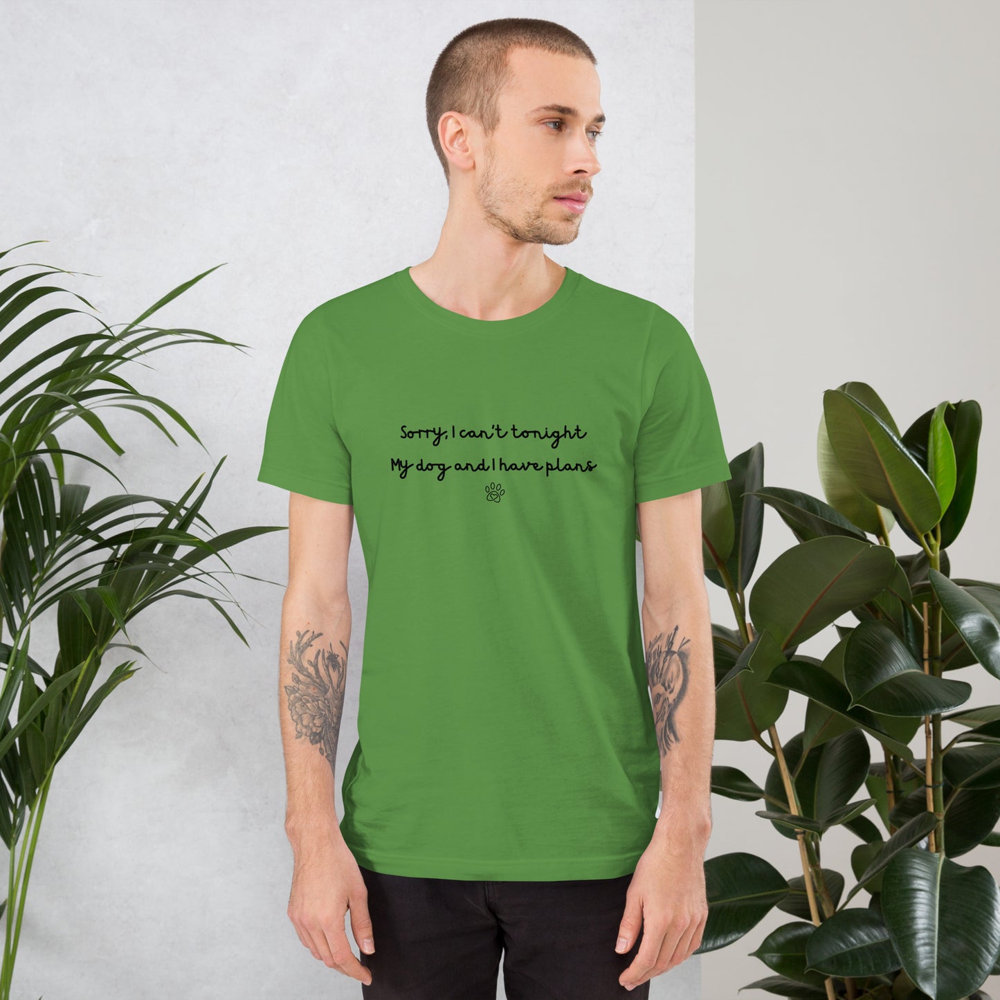 Sorry I Can't Tonight My Dog And I Have Plans Unisex T-Shirt