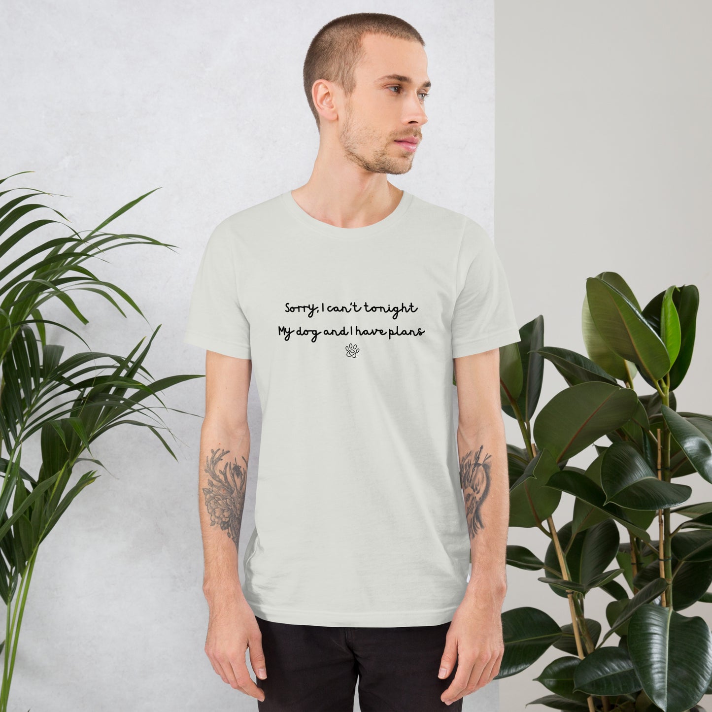 Sorry I Can't Tonight My Dog And I Have Plans Unisex T-Shirt