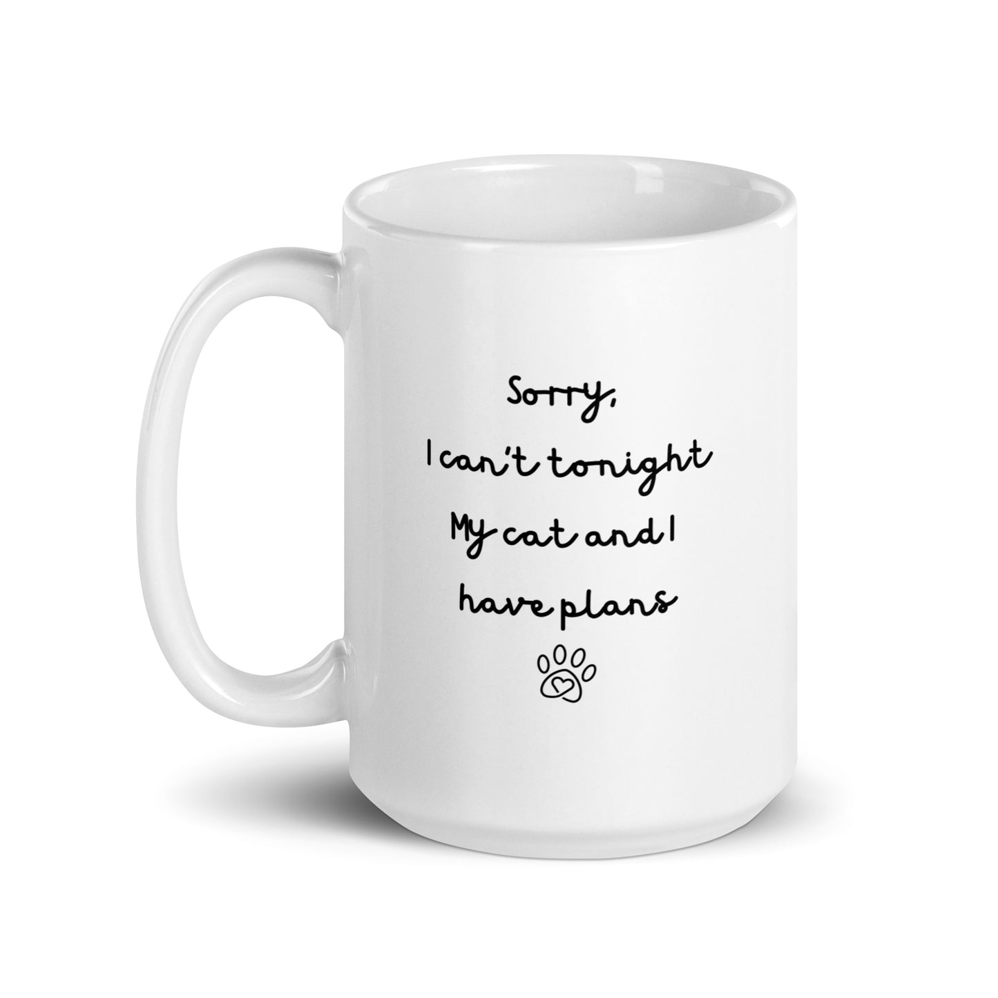 Sorry I Can't Tonight My Cat And I Have Plans Right-Handed White Mug