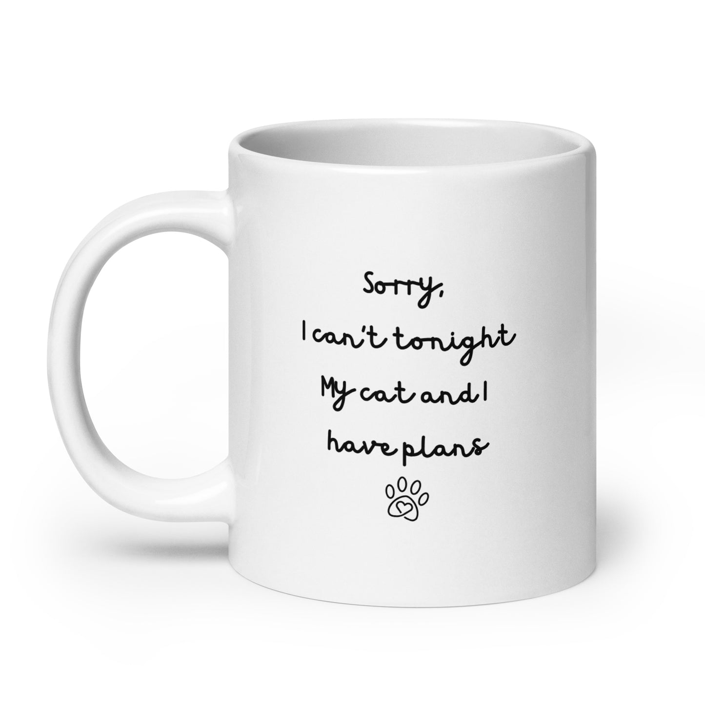 Sorry I Can't Tonight My Cat And I Have Plans Right-Handed White Mug